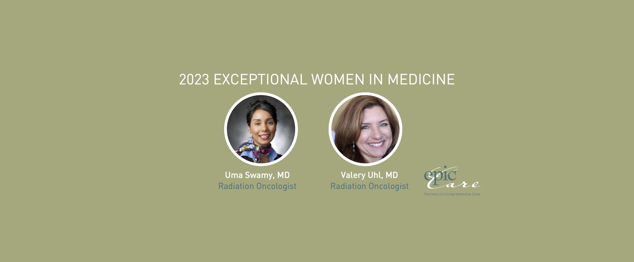 Epic Care’s Radiation Oncologists, Drs. Uma Swamy and Valery Uhl, Named Exceptional Women in Medicine for 2023!