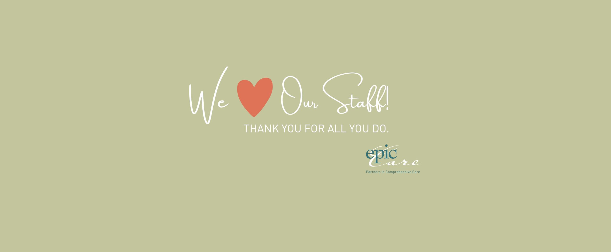 We Love Our Epic Care Staff – Thank You For All You Do!