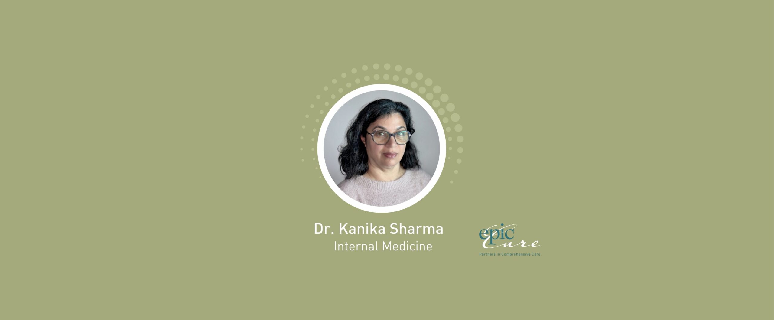 Welcoming Internal Medicine Physician Dr. Kanika Sharma to Epic Care!